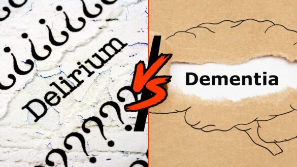 Delirium Vs Dementia - How To Tell The Difference